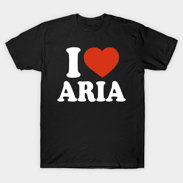 I Love Aria T-Shirt by Saulene